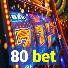 80 bet